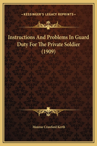 Instructions And Problems In Guard Duty For The Private Soldier (1909)