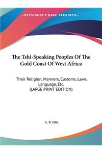 The Tshi-Speaking Peoples of the Gold Coast of West Africa