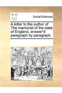 A Letter to the Author of the Memorial of the State of England, Answer'd Paragraph by Paragraph.