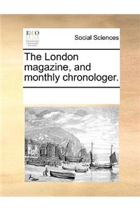 The London magazine, and monthly chronologer.