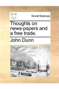 Thoughts on news-papers and a free trade.