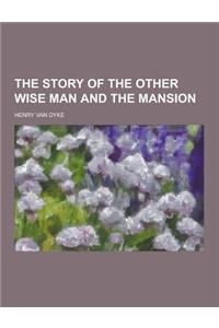 The Story of the Other Wise Man and the Mansion