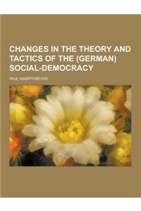 Changes in the Theory and Tactics of the (German) Social-Democracy