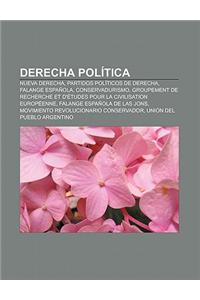 Derecha Politica: Nueva Derecha, Partidos Politicos de Derecha, Falange Espanola, Conservadurismo