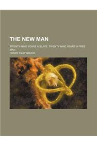 The New Man; Twenty-Nine Years a Slave. Twenty-Nine Years a Free Man