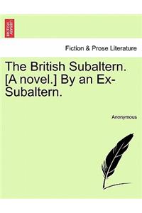 British Subaltern. [A Novel.] by an Ex-Subaltern.