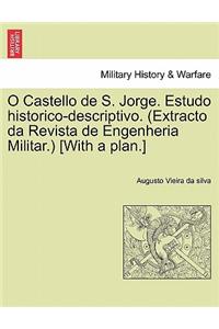 O Castello de S. Jorge. Estudo Historico-Descriptivo. (Extracto Da Revista de Engenheria Militar.) [With a Plan.]