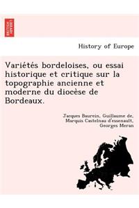 Variétés bordeloises, ou essai historique et critique sur la topographie ancienne et moderne du diocèse de Bordeaux.