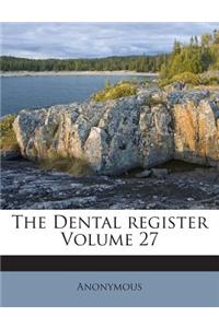 The Dental register Volume 27
