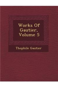 Works Of Gautier, Volume 5