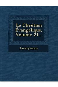 Le Chretien Evangelique, Volume 21...