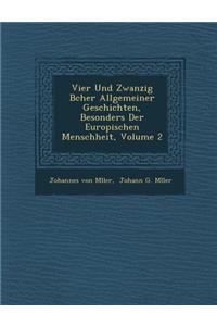 Vier Und Zwanzig B�cher Allgemeiner Geschichten, Besonders Der Europ�ischen Menschheit, Volume 2