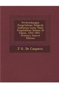 Perkembangan Pengetahuan Sedjarah Indonesia Lama: Hasil Penjelidikan Selama 20 Tahun, 1931-1951