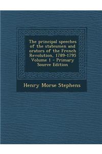 The Principal Speeches of the Statesmen and Orators of the French Revolution, 1789-1795 Volume 1