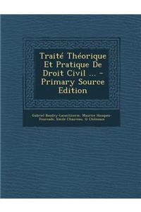 Traite Theorique Et Pratique de Droit Civil ...