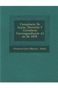 Compilaci N de Leyes, Decretos y Circulares Correspondiente Al A O de 1878 [-1888]