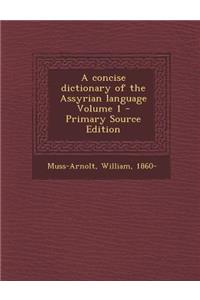 Concise Dictionary of the Assyrian Language Volume 1