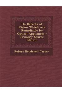 On Defects of Vision Which Are Remediable by Optical Appliances