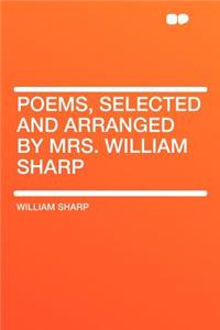 Poems, Selected and Arranged by Mrs. William Sharp