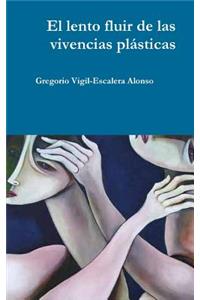 El Lento Fluir De LAS Vivencias Plasticas