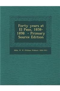 Forty Years at El Paso, 1858-1898