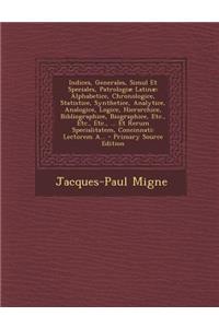 Indices, Generales, Simul Et Speciales, Patrologiae Latinae