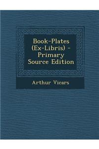 Book-Plates (Ex-Libris) - Primary Source Edition