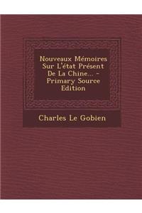 Nouveaux Memoires Sur L'Etat Present de La Chine... - Primary Source Edition