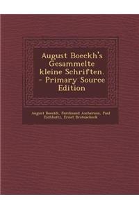 August Boeckh's Gesammelte Kleine Schriften. - Primary Source Edition