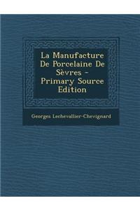 La Manufacture de Porcelaine de Sevres