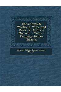 The Complete Works in Verse and Prose of Andrew Marvell...: Verse - Primary Source Edition