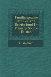 Familiengeschichte Der Von Dewitz Band I
