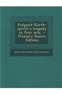 Erdgeist (Earth-Spirit) a Tragedy in Four Acts