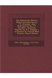The Hahnemann Materia Medica: Introduction by J.J. Drysdale; Kali Bichromicum by J.J. Drysdale; Aconitum Napellus by R.E. Dudgeon; Arsenicum by Francis Black