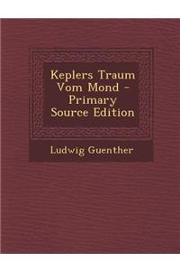 Keplers Traum Vom Mond - Primary Source Edition
