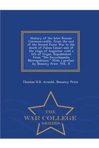 History of the Later Roman Commonwealth, from the End of the Second Punic War to the Death of Julius Cæsar; And of the Reign of Augustus