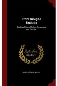 From Grieg to Brahms: Studies of Some Modern Composers and Their Art