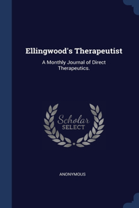 ELLINGWOOD'S THERAPEUTIST: A MONTHLY JOU