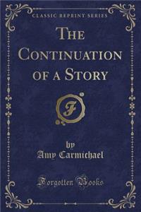 The Continuation of a Story (Classic Reprint)