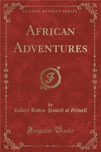 African Adventures (Classic Reprint)
