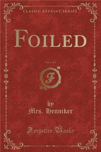 Foiled, Vol. 3 of 3 (Classic Reprint)