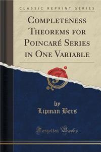 Completeness Theorems for Poincarï¿½ Series in One Variable (Classic Reprint)