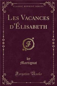 Les Vacances d'Élisabeth (Classic Reprint)