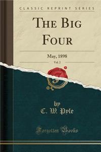 The Big Four, Vol. 2: May, 1898 (Classic Reprint): May, 1898 (Classic Reprint)