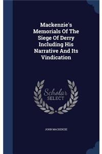 Mackenzie's Memorials Of The Siege Of Derry Including His Narrative And Its Vindication