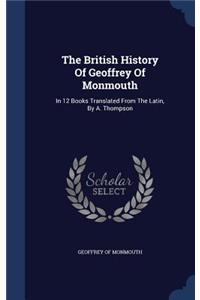 The British History Of Geoffrey Of Monmouth