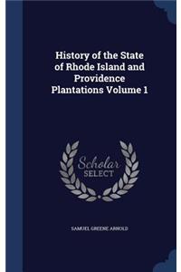 History of the State of Rhode Island and Providence Plantations Volume 1