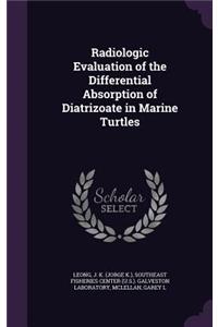 Radiologic Evaluation of the Differential Absorption of Diatrizoate in Marine Turtles