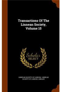 Transactions of the Linnean Society, Volume 15