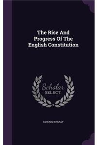 The Rise And Progress Of The English Constitution